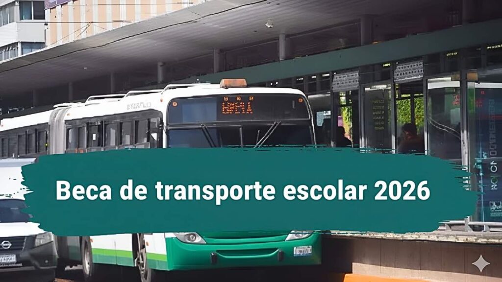 Beca de transporte escolar 2026: $1,200 mensuales, cómo registrarse y calendario de depósitos